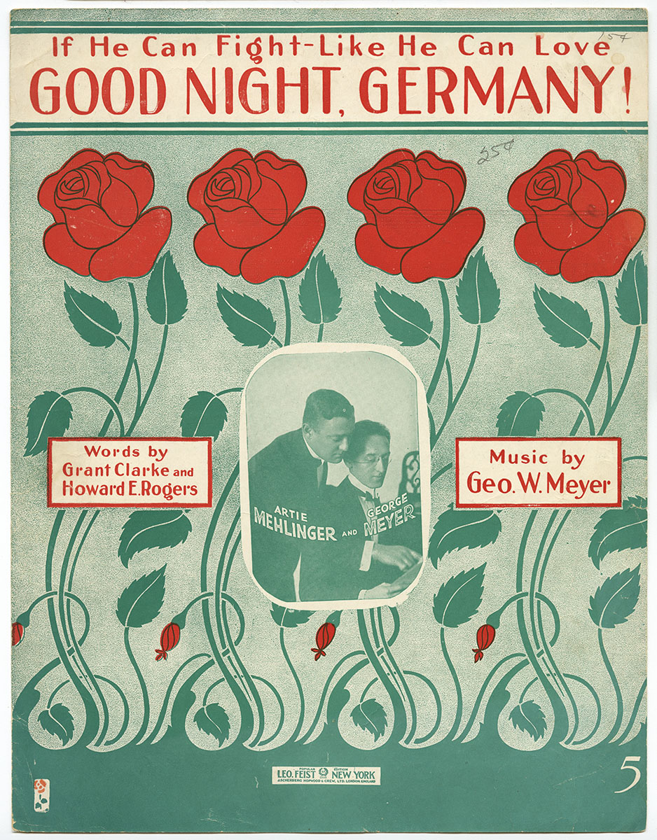 George W. Meyer, Grant Clarke, and Howard E. Rogers, If He Can Fight Like He Can Love, Good Night Germany! (New York: Leo Feist, Inc., 1918). Gift of anonymous donor.