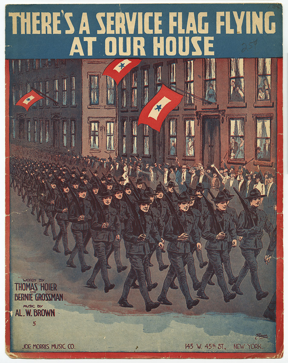 Al. W. Brown, Thomas Hoier, and Bernie Grossman, There’s a Service Flag Flying at our House (New York: Joe Morris Music Co., 1917). Gift of anonymous donor.