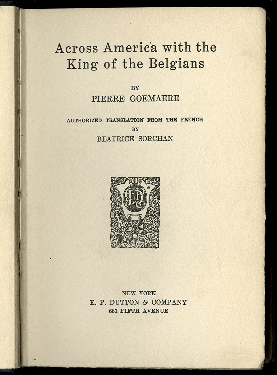 Pierre Goemaere, Across America with the King of the Belgians (New York, 1921).